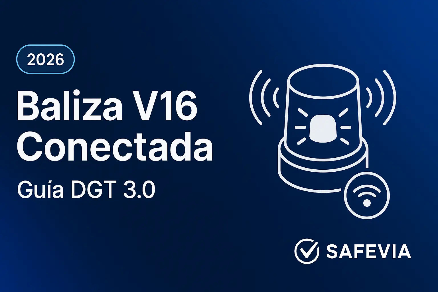 Qué es una baliza V16 conectada y por qué será obligatoria | SAFEVIA